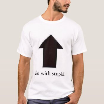 Im With Stupid T-shirt by thompsoj826 at Zazzle