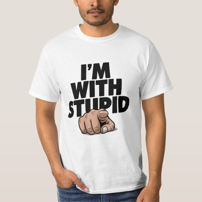 I'm With Stupid T-Shirt (Front)