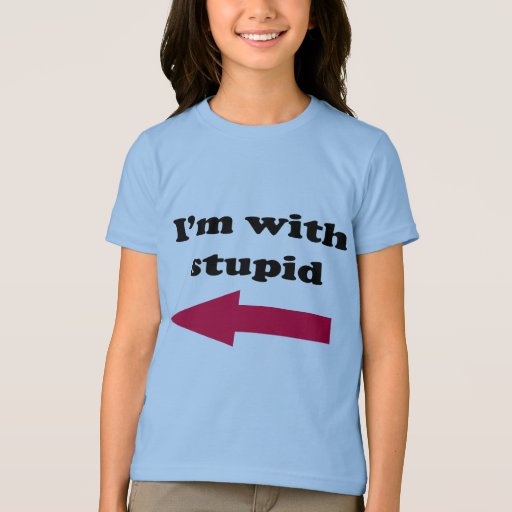 I'm With Stupid T-Shirt | Zazzle