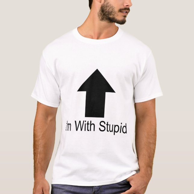 I'm With Stupid T-Shirt (Front)