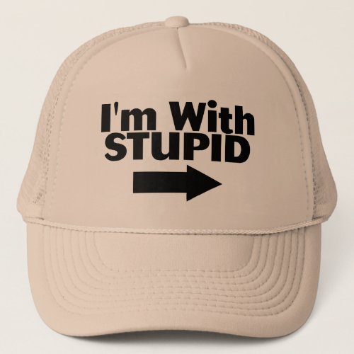 Im With Stupid Trucker Hat