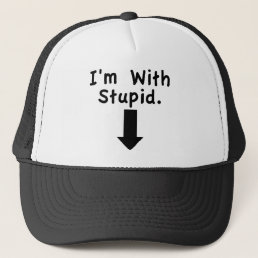 I&#39;m with stupid trucker hat