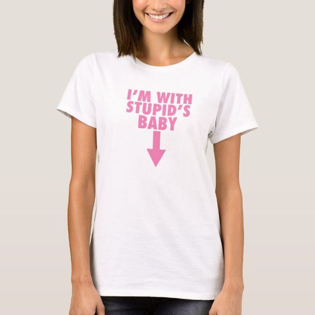 I'm With Stupid's Baby - Maternity T-shirt (Front)