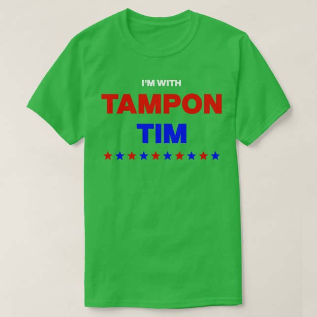 Im With Tampon Tim TShirt 2 (Design Front)