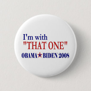 I'm With That One (Barack Obama Pinback Button
