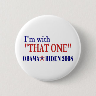 I'm With That One (Barack Obama Pinback Button