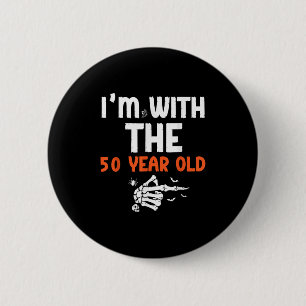 I'm With The 50 Year Old 50th Birthday Halloween C Button
