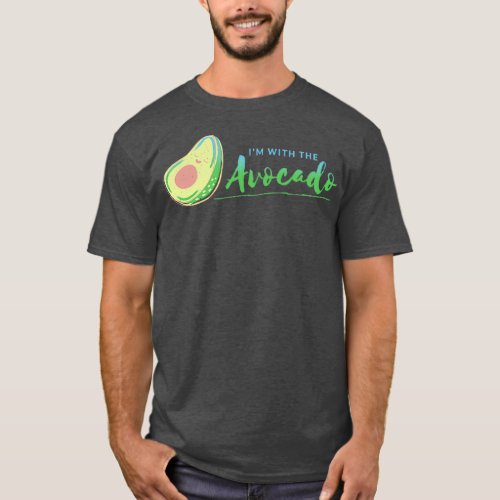 im with the avocado 1 2 T_Shirt