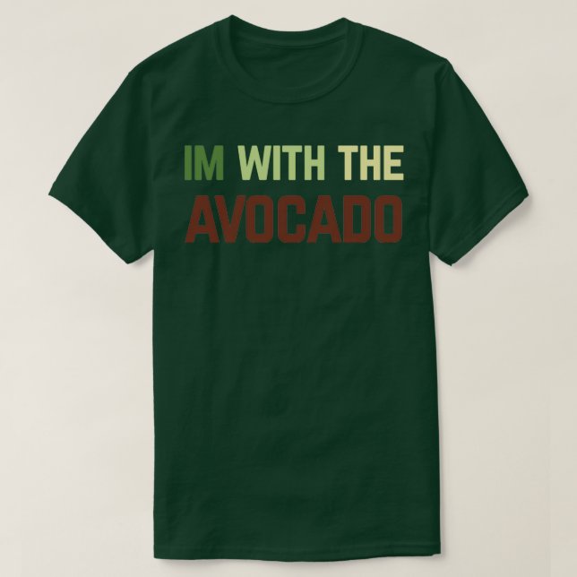 Im With The Avocado 33 T-Shirt (Design Front)