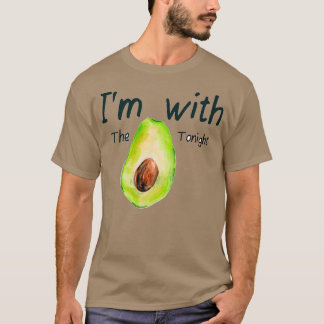 Im With The Avocado Tonight T-Shirt