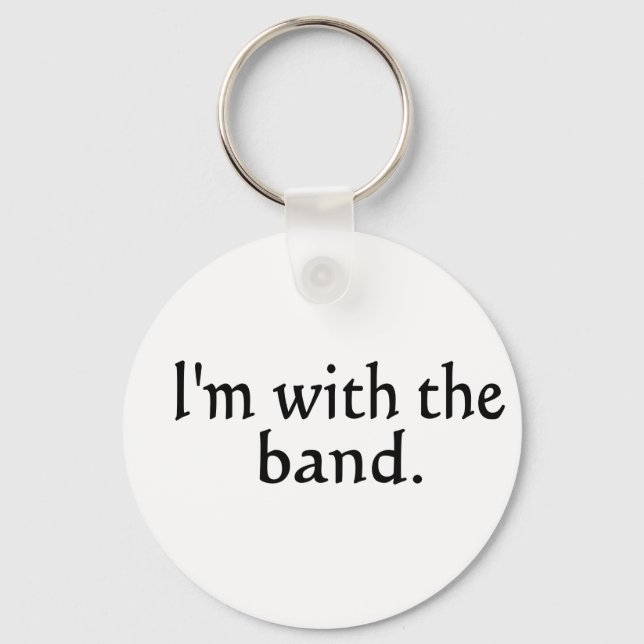 I'm With The Band black text design Keychain (Front)