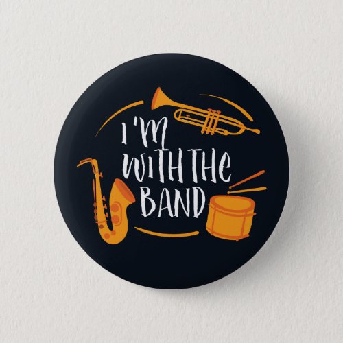 Im With The Band Funny Cool Marching Band Button
