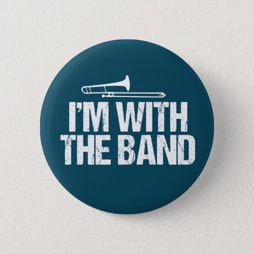 Im with The Band Funny Trombone Player Button