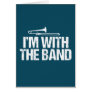 I'm with The Band Funny Trombone Player Card