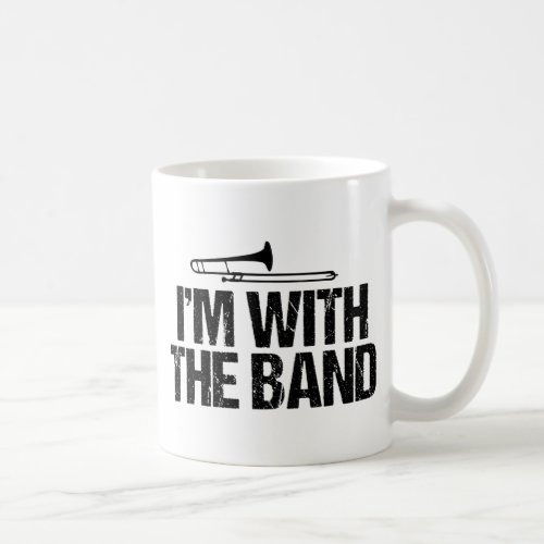 Im with The Band Funny Trombone Player Coffee Mug