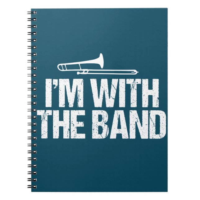 I'm with The Band Funny Trombone Player Notebook (Front)
