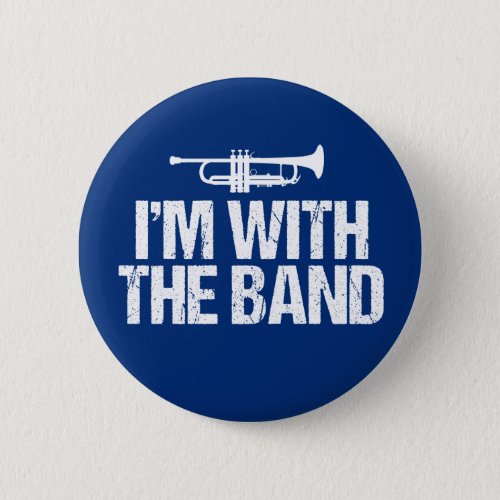 Im With The Band Funny Trumpet Button