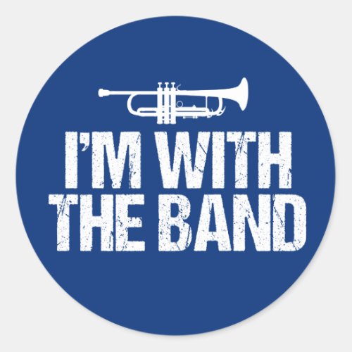 Im With The Band Funny Trumpet Classic Round Sticker