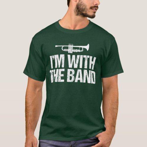 Im With The Band Funny Trumpet T_Shirt