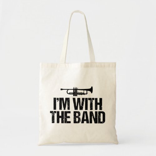 Im With The Band Funny Trumpet Tote Bag