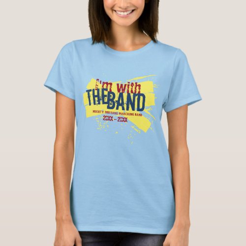 Im With the Band  Marching Band Mom T_Shirt
