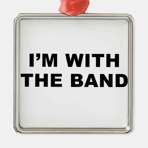 Im with the band metal ornament