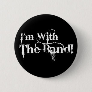 I'm With The Band! Pinback Button