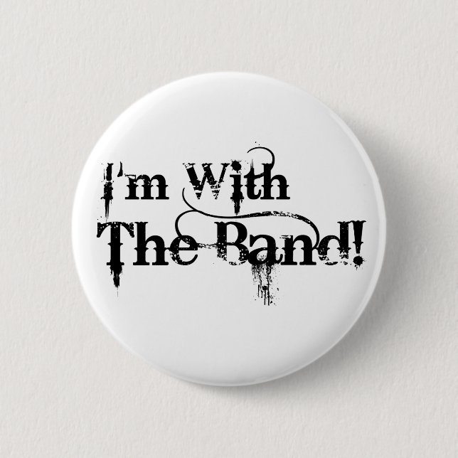 I'm With The Band! Pinback Button (Front)