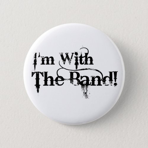 Im With The Band Pinback Button