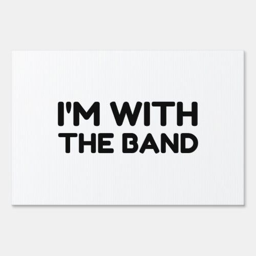 Im With The Band Sign
