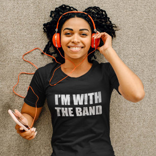 I'm With The Band T-Shirt