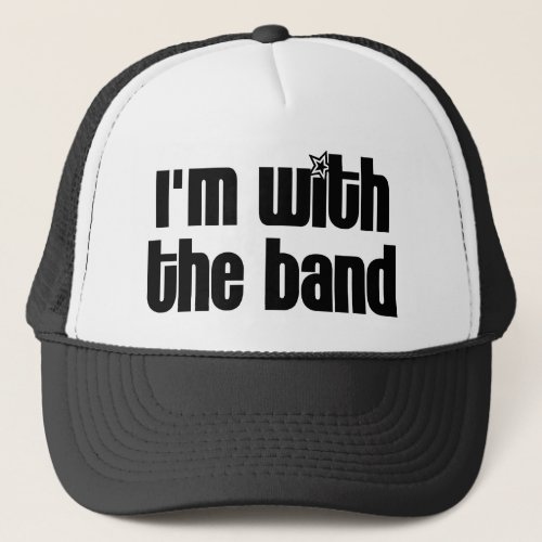 Im with the Band Trucker Hat
