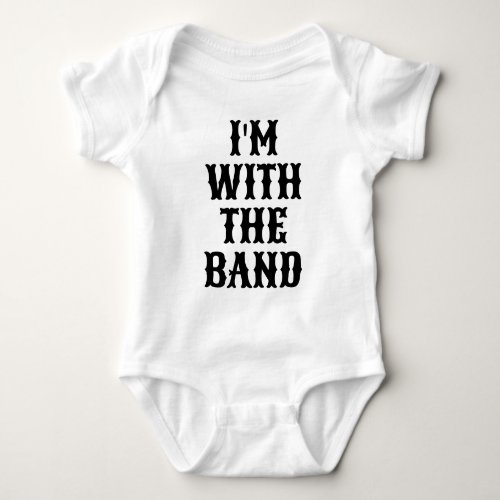 Im with the band Vintage Retro Rock and roll Baby Bodysuit
