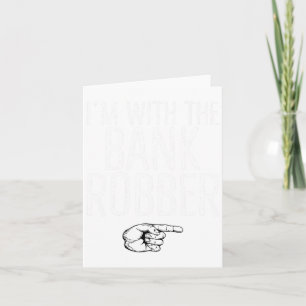 I'm With The Bank Robber Matching Costume Hallowee Card