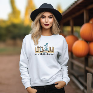 I'm With The Banned-Banned Books-Funny Sweatshirt
