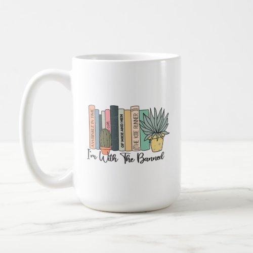 Im With the Banned _ Banned Books Week Coffee Mug