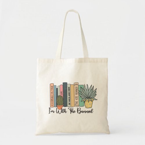 Im With the Banned _ Banned Books Week Tote Bag