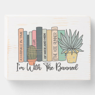 I'm With the Banned - Banned Books Week Wooden Box Sign