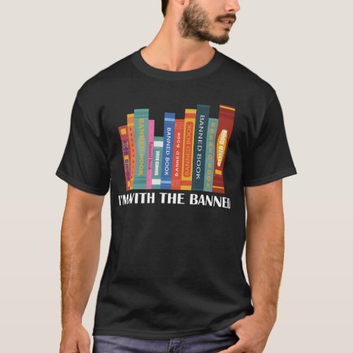 Im With The Banned Book Bookworm Read Banned Books T_Shirt