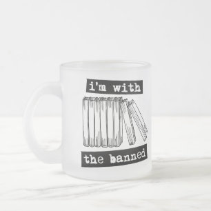 i'm with the banned books frosted glass coffee mug