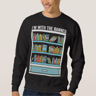 Im with The Banned Books I Read Banned Books 9 Sweatshirt