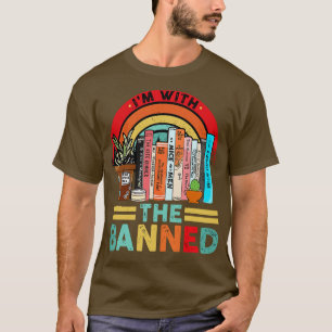 Im with The Banned Books I Read Banned Books Lover T-Shirt