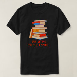 I&#39;m with the banned books T-Shirt