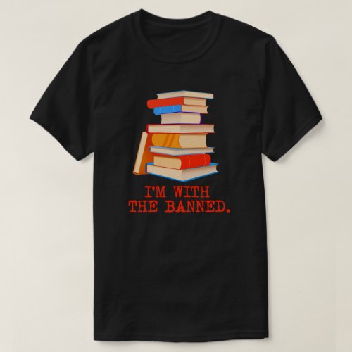 Im with the banned books T_Shirt