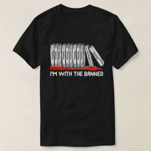 Im With The Banned Books T_Shirt