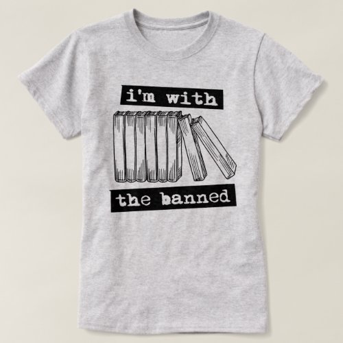 im with the banned books T_Shirt