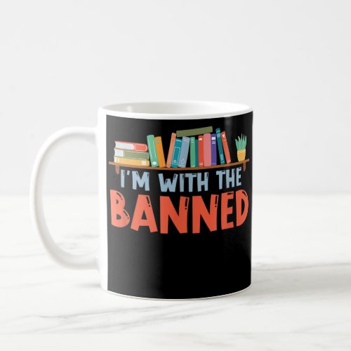 Im With The Banned For Book Lovers  Coffee Mug