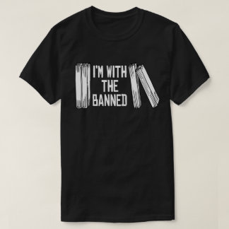 I'm with the banned T-Shirt