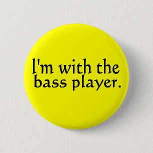 I'm with the bass player band music gift pinback button