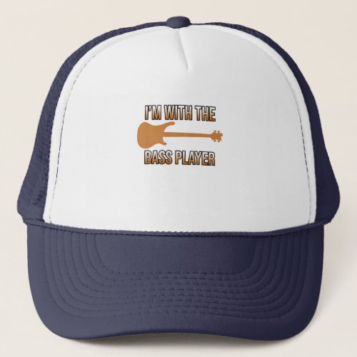 I'm With The Bass Player Guitar Musician Music Lover Trucker Hat